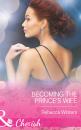 Скачать Becoming The Prince's Wife - Rebecca Winters