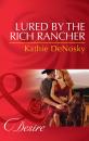 Скачать Lured by the Rich Rancher - Kathie DeNosky