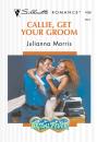 Скачать Callie, Get Your Groom - Julianna Morris