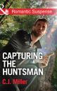 Скачать Capturing the Huntsman - C.J. Miller