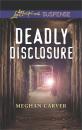 Скачать Deadly Disclosure - Meghan Carver