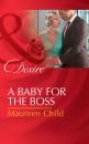Скачать A Baby For The Boss - Maureen Child