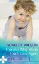 Скачать The Boy Who Made Them Love Again - Scarlet Wilson