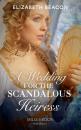 Скачать A Wedding For The Scandalous Heiress - Elizabeth Beacon