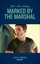 Скачать Marked By The Marshal - Julie Anne Lindsey