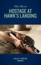 Скачать Hostage At Hawk's Landing - Rita Herron