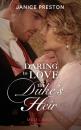 Скачать Daring To Love The Duke's Heir - Janice Preston