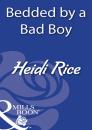 Скачать Bedded By A Bad Boy - Heidi Rice
