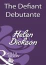 Скачать The Defiant Debutante - Helen Dickson