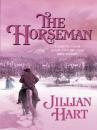 Скачать The Horseman - Jillian Hart