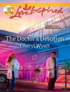 Скачать The Doctor's Devotion - Cheryl Wyatt