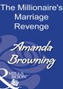 Скачать The Millionaire's Marriage Revenge - Amanda Browning