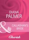 Скачать Callaghan's Bride - Diana Palmer