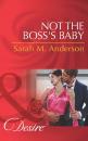Скачать Not the Boss's Baby - Sarah M. Anderson