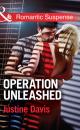 Скачать Operation Unleashed - Justine  Davis