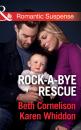 Скачать Rock-A-Bye Rescue - Karen Whiddon