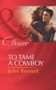 Скачать To Tame A Cowboy - Jules Bennett