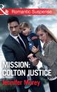 Скачать Mission: Colton Justice - Jennifer Morey