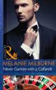 Скачать Never Gamble with a Caffarelli - Melanie Milburne
