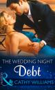 Скачать The Wedding Night Debt - Cathy Williams