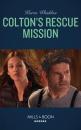 Скачать Colton's Rescue Mission - Karen Whiddon