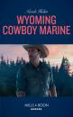 Скачать Wyoming Cowboy Marine - Nicole Helm
