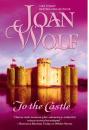 Скачать To The Castle - Joan  Wolf