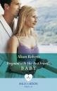 Скачать Pregnant With Her Best Friend's Baby - Alison Roberts