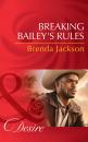 Скачать Breaking Bailey's Rules - Brenda Jackson