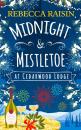 Скачать Midnight and Mistletoe at Cedarwood Lodge - Rebecca Raisin