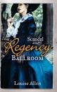 Скачать Scandal in the Regency Ballroom - Louise Allen