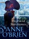 Скачать The Disgraced Marchioness - Anne O'Brien