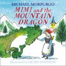 Скачать Mimi and the Mountain Dragon - Michael Morpurgo