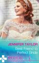 Скачать Best Friend To Perfect Bride - Jennifer Taylor