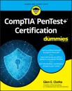 Скачать CompTIA PenTest+ Certification For Dummies - Glen E. Clarke