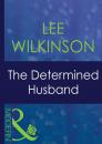 Скачать The Determined Husband - Lee Wilkinson