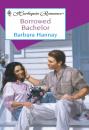 Скачать Borrowed Bachelor - Barbara Hannay