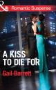 Скачать A Kiss to Die for - Gail Barrett