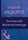 Скачать The Marcolini Blackmail Marriage - Melanie Milburne