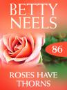 Скачать Roses Have Thorns - Betty Neels