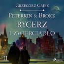 Скачать Peterkin & Brokk 2: Rycerz i zwierciadło - Grzegorz Gajek