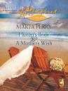 Скачать Hunter's Bride and A Mother's Wish - Marta  Perry