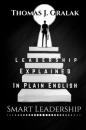 Скачать Leadership Explained In Plain English - Thomas J. Gralak