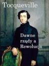 Скачать Dawne rządy a Rewolucja - Alexis de Tocqueville