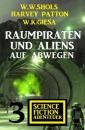 Скачать Raumpiraten und Aliens auf Abwegen: 3 Science Fiction Abenteuer - W. K. Giesa