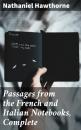 Скачать Passages from the French and Italian Notebooks, Complete - Nathaniel Hawthorne
