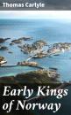 Скачать Early Kings of Norway - Томас Карлейль