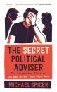Скачать The Secret Political Adviser - Michael Spicer