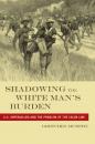 Скачать Shadowing the White Man’s Burden - Gretchen Murphy