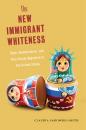 Скачать The New Immigrant Whiteness - Claudia Sadowski-Smith